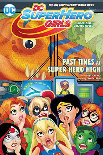 DC Superhero Girls: Past Times at Superhero High - gabescaveccc